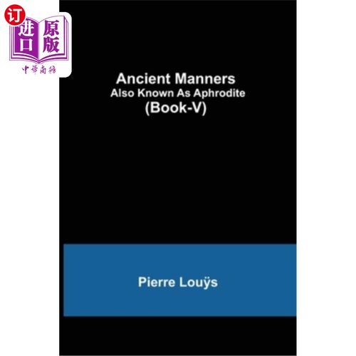 海外直订Ancient Manners; Also Known As Aphrodite (Book-V) 古代礼仪;也被称为阿佛洛狄忒(书五)