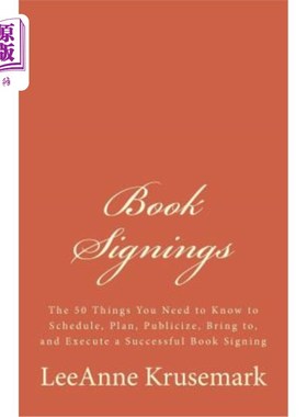 海外直订Book Signings: The 50 Things You Need to Know to Schedule, Plan, Publicize, Brin 签售会:你需要知道的50件事