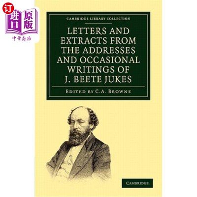 海外直订Letters and Extracts from the Addresses and Occasional Writings of J. Beete Juke J.比特·朱克斯，文学硕士，f