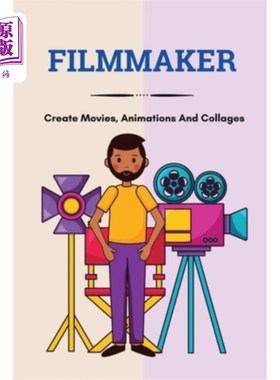 海外直订Filmmaker: Create Movies, Animations And Collages: Definition Of Cinematic Video 电影制作人:创建电影，动画