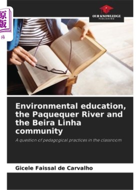 海外直订Environmental education, the Paquequer River and the Beira Linha community 环境教育、帕克格尔河和贝拉林哈社