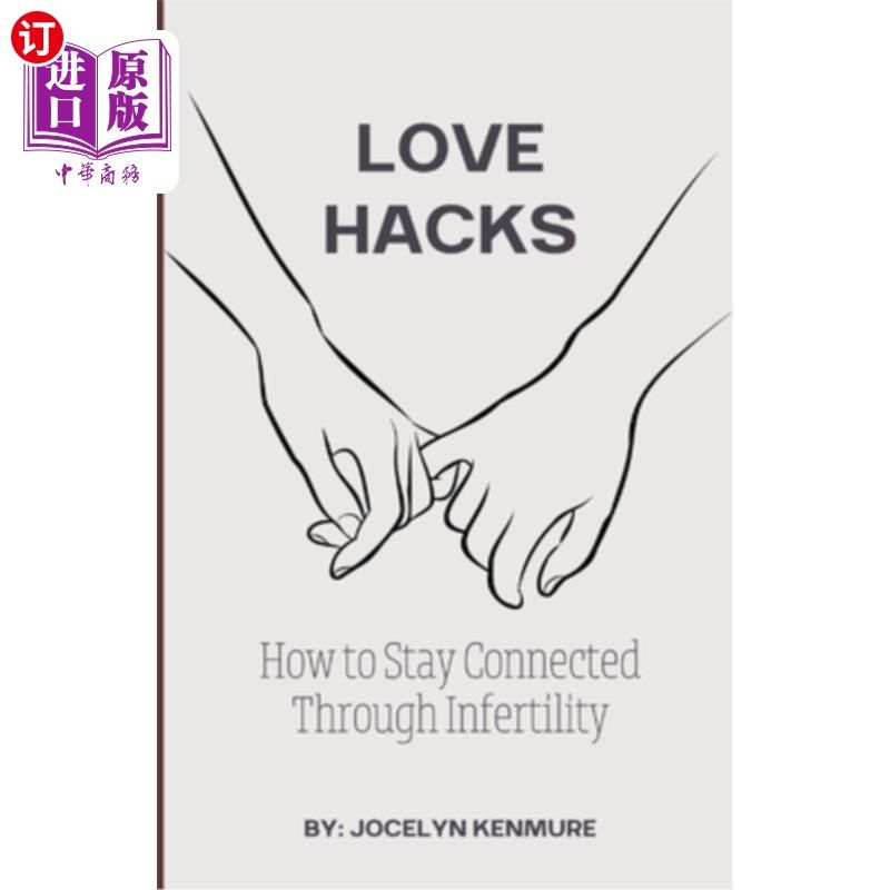 海外直订医药图书Love Hacks: How to Stay Connected Through Infertility 爱情技巧：如何在不孕症中保持联系