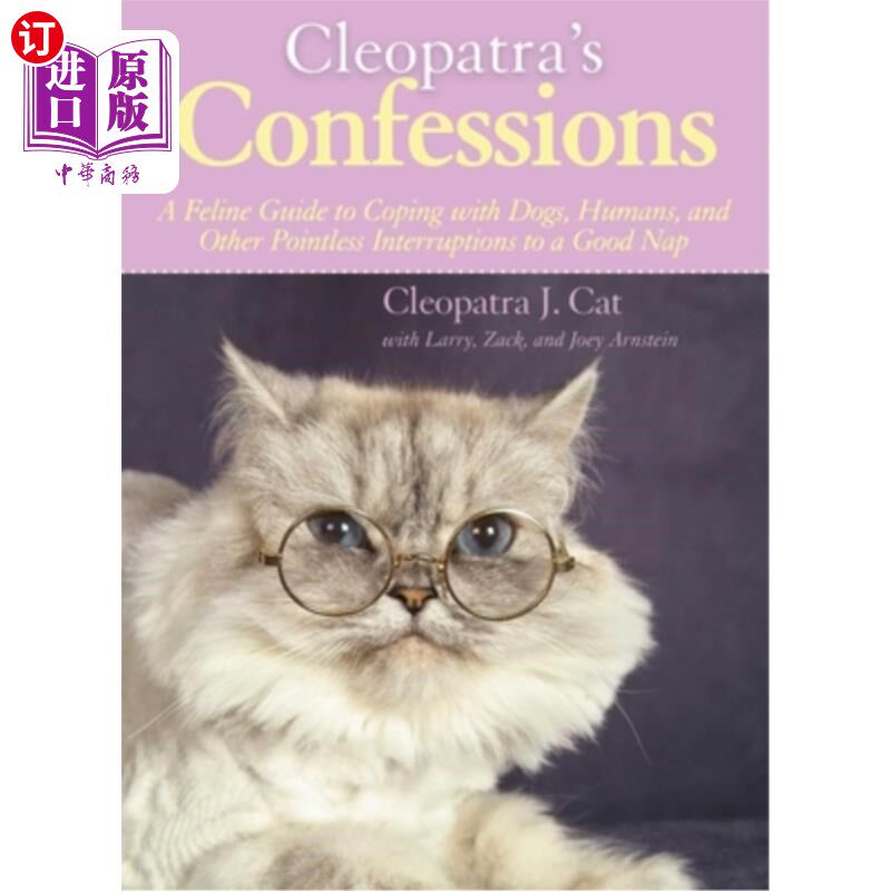 海外直订Cleopatra's Confessions: A Feline Guide to Coping with Dogs, Humans, and Other P 克利奥帕特拉的自白：一本关