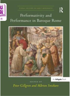 海外直订Performativity and Performance in Baroque Rome 罗马巴洛克时期的表演与表演