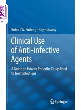 海外直订医药图书Clinical Use of Anti-Infective Agents: A Guide on How to Prescribe Drugs Used to 抗感染药物的临床使