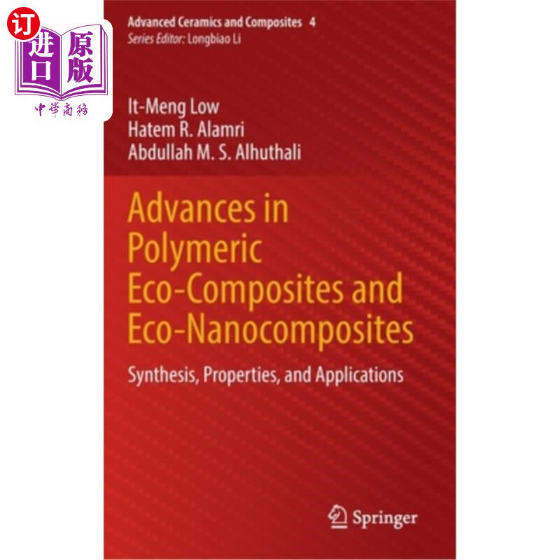 海外直订Advances in Polymeric Eco-Composites and Eco-Nanocomposites: Synthesis, Properti 高分子生态复合材料与生态纳米复