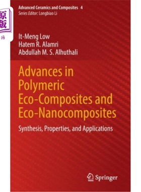 海外直订Advances in Polymeric Eco-Composites and Eco-Nanocomposites: Synthesis, Properti 高分子生态复合材料与生态纳米复