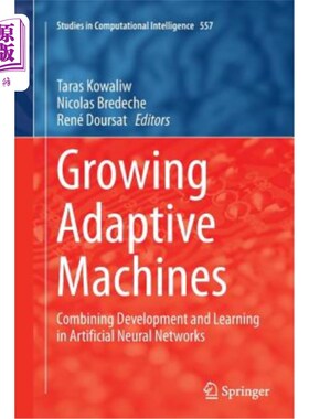 海外直订Growing Adaptive Machines: Combining Development and Learning in Artificial Neur 成长型自适应机器：人工神经