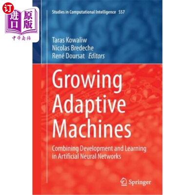 海外直订Growing Adaptive Machines: Combining Development and Learning in Artificial Neur 成长型自适应机器：人工神经