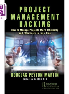 海外直订Project Management Hacking: How to Manage Projects More Efficiently and Effectiv 项目管理黑客:如何在更短的