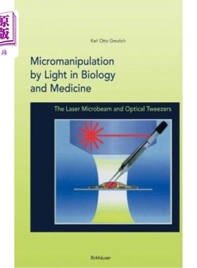 海外直订Micromanipulation by Light in Biology and Medicine: The Laser Microbeam and Opti 光在生物和医学中的微操作: