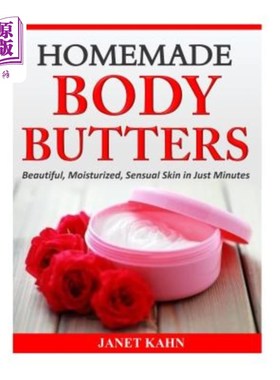 海外直订Homemade Body Butters: Beautiful, Moisturized, Sensual Skin in Just Minutes 自制身体润肤霜：几分钟内，美丽