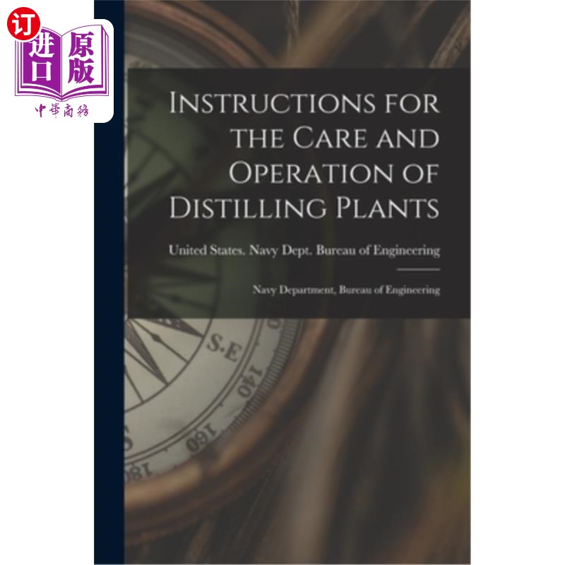 海外直订Instructions for the Care and Operation of Distilling Plants: Navy Department, B蒸馏装置的保养和操作说明: