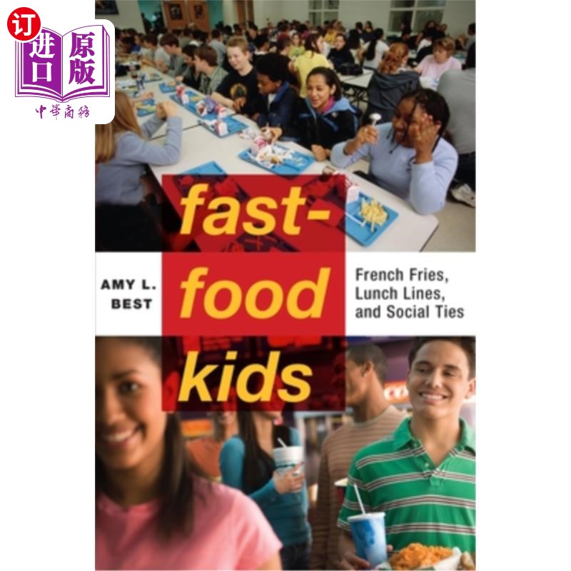 海外直订Fast-Food Kids: French Fries, Lunch Lines, and Social Ties 快餐儿童:炸薯条、午餐排队和社会关系