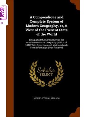 海外直订A Compendious and Complete System of Modern Geography, Or, a View of the Present 一个简练而完整的现代地理学