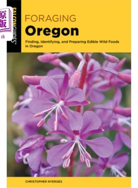 海外直订Foraging Oregon: Finding, Identifying, and Preparing Edible Wild Foods in Oregon 俄勒冈觅食：在俄勒冈寻找、