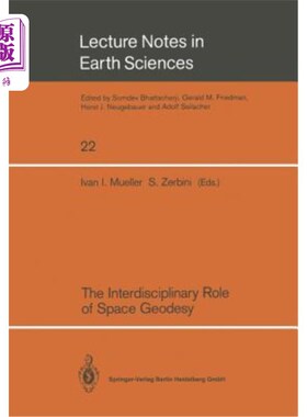 海外直订The Interdisciplinary Role of Space Geodesy: Proceedings of an International Wor 空间大地测量学的跨学科作用