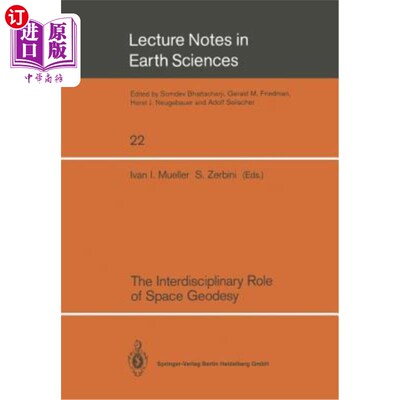 海外直订The Interdisciplinary Role of Space Geodesy: Proceedings of an International Wor 空间大地测量学的跨学科作用