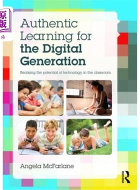 海外直订Authentic Learning for the Digital Generation: Realising the Potential of Techno 数字一代真正的学习:在课堂