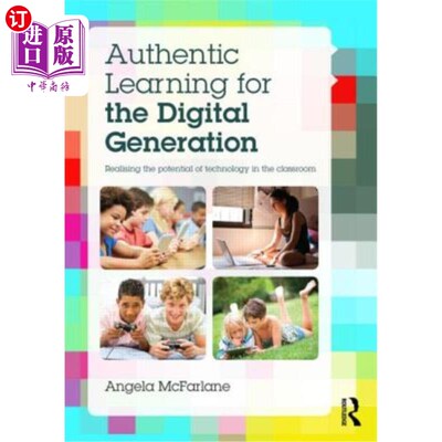 海外直订Authentic Learning for the Digital Generation: Realising the Potential of Techno 数字一代真正的学习:在课堂
