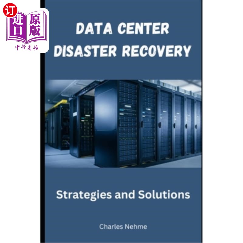 海外直订Data Center Disaster Recovery: Strategies and Solutions 数据中心灾难恢复：策略和解决方案