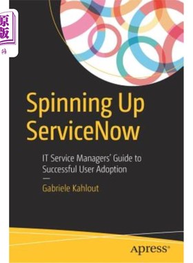 海外直订Spinning Up Servicenow: It Service Managers' Guide to Successful User Adoption Spinning Up