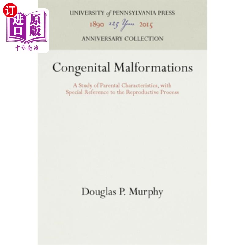 海外直订医药图书Congenital Malformations: A Study of Parental Characteristics, with Special Refe 先天性畸形：父母特