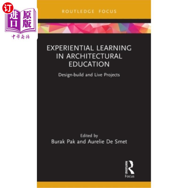 海外直订Experiential Learning in Architectural Education: Design-Build and Live Projects 建筑教育中的体验学习:设计-