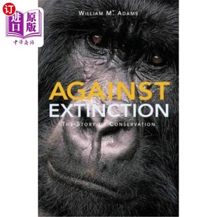 海外直订Against Extinction: The Story of Conservation 反对灭绝:保护的故事