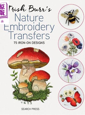 崔希 伯尔的自然刺绣图案 75款烫印设计图 Trish Burr’s Nature Embroidery Transfers 英文原版 Trish Burr【中商原版】