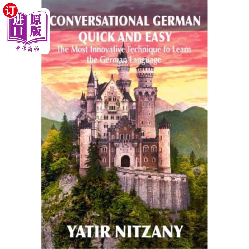 海外直订Conversational German Quick and Easy: The Most Advanced Revolutionary Technique  会话德语快速和容易:学习德