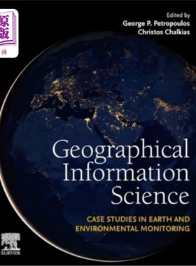 海外直订Geographical Information Science: Case Studies in Earth and Environmental Monito 地理信息科学：地球与环境监