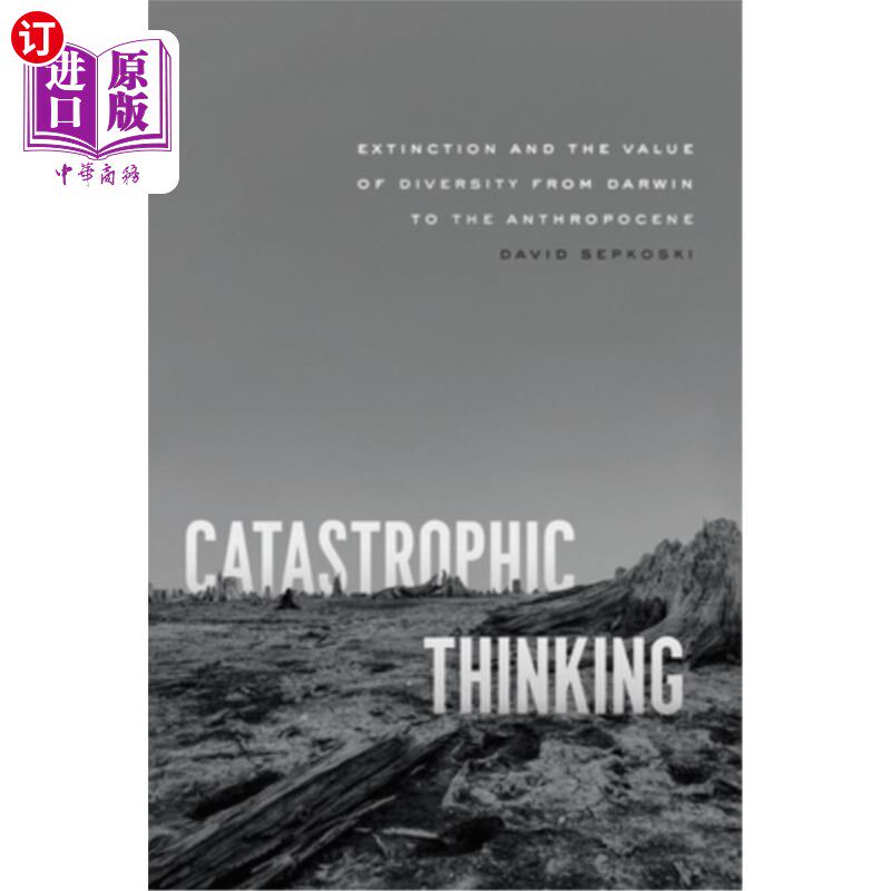 海外直订Catastrophic Thinking: Extinction and the Value of Diversity from Darwin to the  灾难性思维：从达尔文到人类