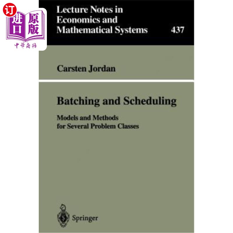海外直订Batching and Scheduling: Models and Methods for Several Problem Classes 批处理和调度：几个问题类的模型和方