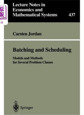 海外直订Batching and Scheduling: Models and Methods for Several Problem Classes 批处理和调度：几个问题类的模型和方