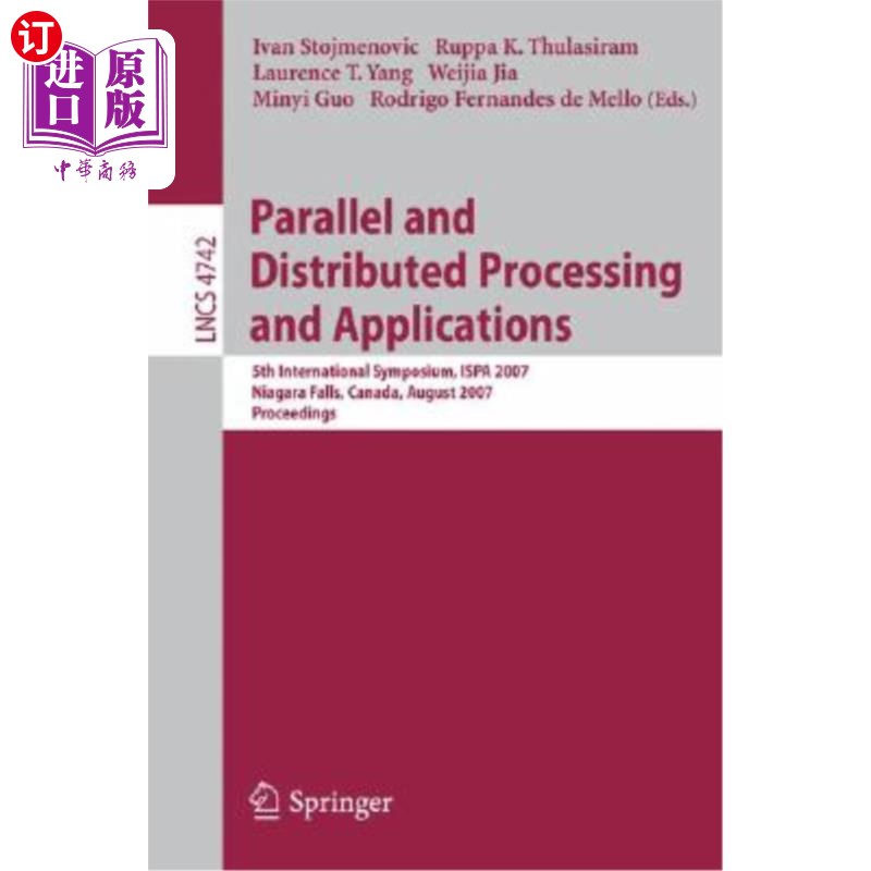 海外直订Parallel and Distributed Processing and Applications: 5th International Symposiu 并行和分布式处理与应用：第