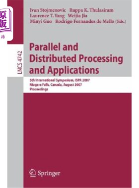 海外直订Parallel and Distributed Processing and Applications: 5th International Symposiu 并行和分布式处理与应用：第