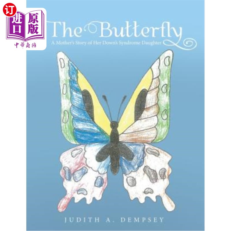 海外直订The Butterfly: A Mother's Story of Her Down's Syndrome Daughter 蝴蝶:母亲关于唐氏综合症女儿的故事