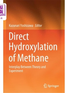 海外直订Direct Hydroxylation of Methane: Interplay Between Theory and Experiment 甲烷直接羟基化：理论与实验的相互作用