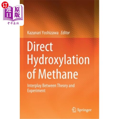 海外直订Direct Hydroxylation of Methane: Interplay Between Theory and Experiment 甲烷直接羟基化：理论与实验的相互作用