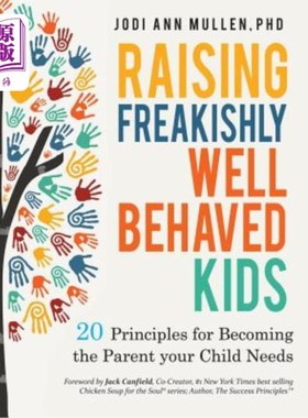 海外直订Freakishly Well-Behaved Kids: 20 Principles for Becoming the Parent your Child N 行为怪异的好孩子：成为孩子