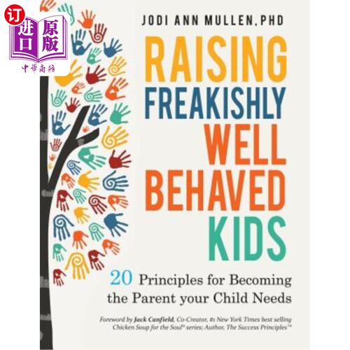海外直订Freakishly Well-Behaved Kids: 20 Principles for Becoming the Parent your Child N 行为怪异的好孩子：成为孩子