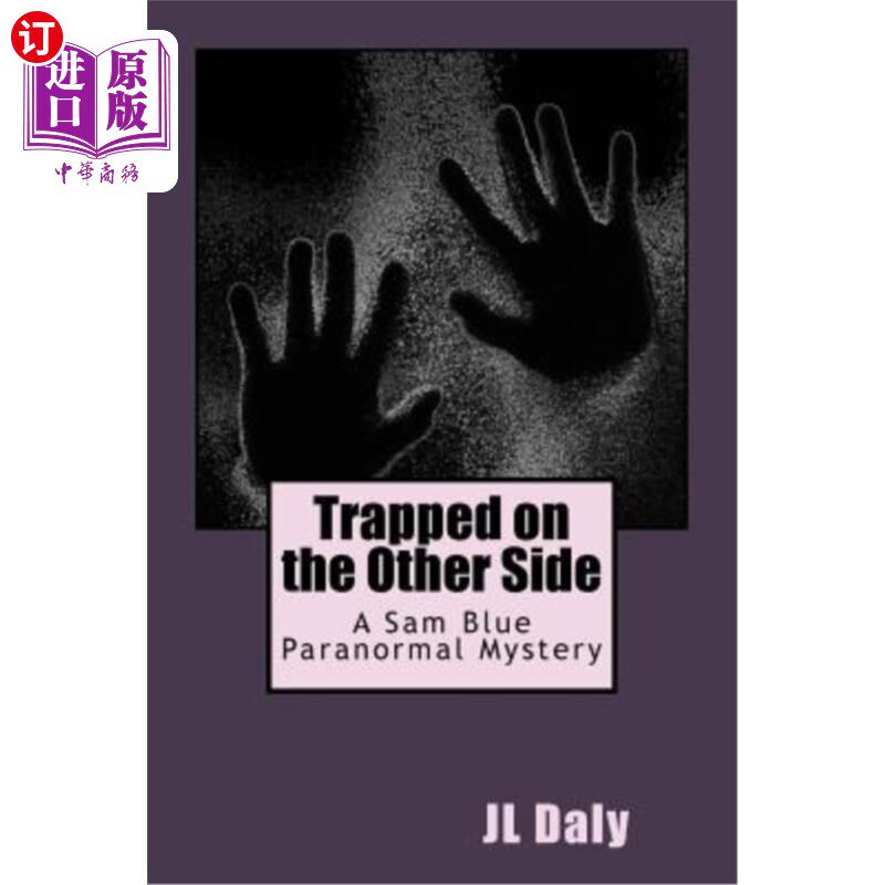 海外直订Trapped on the Other Side: Sam Blue's Paranormal Mysteries 《困在另一边:山姆·布鲁的超自然之谜