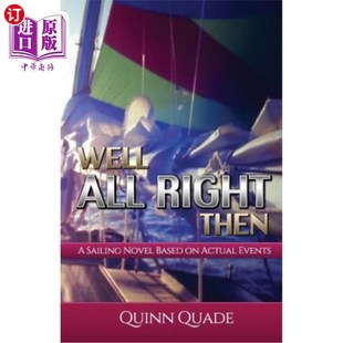 Then 航海小说 那好吧：一本基于实际事件 All Right Actual Sailing 好吧 海外直订Well Novel Events Based