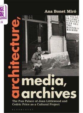 海外直订Architecture, Media, Archives: The Fun Palace of Joan Littlewood and Cedric Pric 建筑，媒体，档案：琼·利特