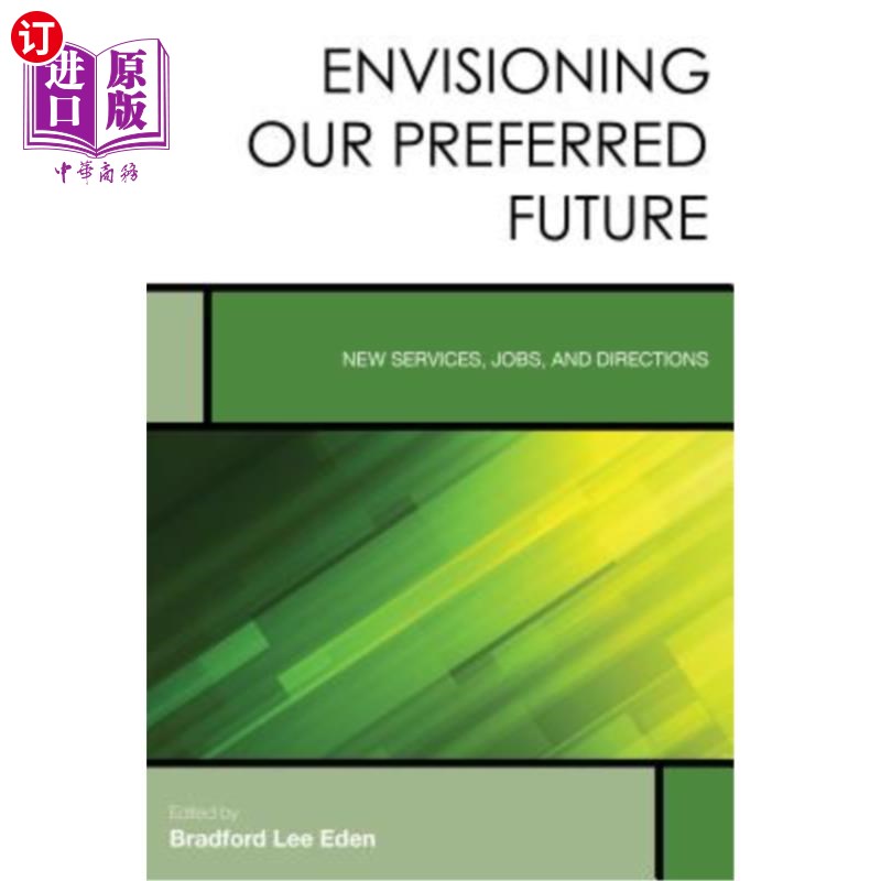 海外直订Envisioning Our Preferred Future: New Services, Jobs, and Directions 展望我们首选的未来:新的服务、就业和方
