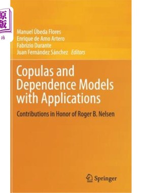 海外直订Copulas and Dependence Models with Applications: Contributions in Honor of Roger Copulas和依赖模型及其应