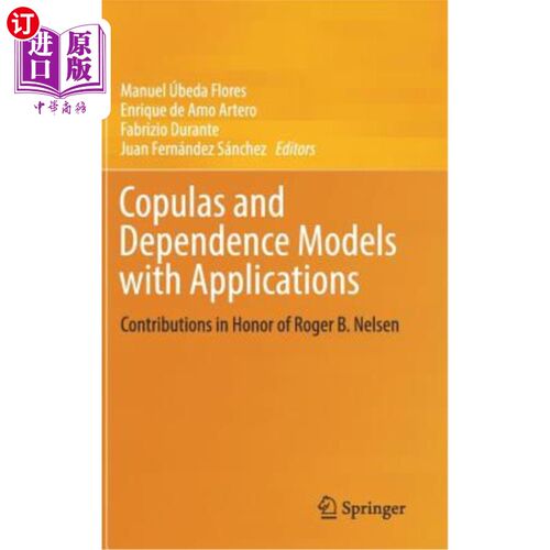 海外直订Copulas and Dependence Models with Applications: Contributions in Honor of Roger Copulas和依赖模型及其应