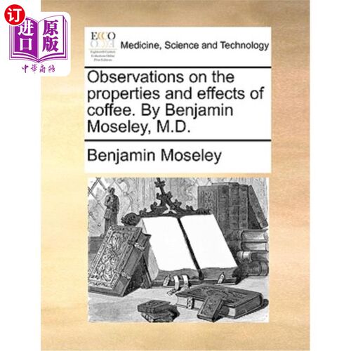 海外直订医药图书Observations on the Properties and Effects of Coffee. by Benjamin Moseley, M.D. 咖啡的性质和作用观