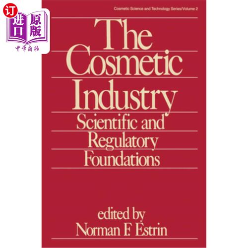 海外直订The Cosmetic Industry: Scientific and Regulatory Foundations 化妆品工业:科学和监管基础